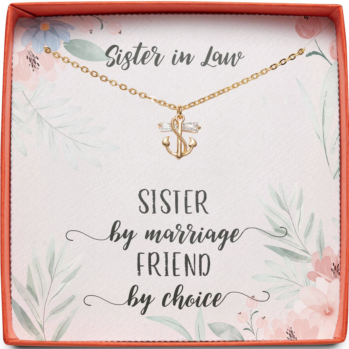 Sister in Law | Sister by Marriage, Friend by Choice | Anchor Necklace