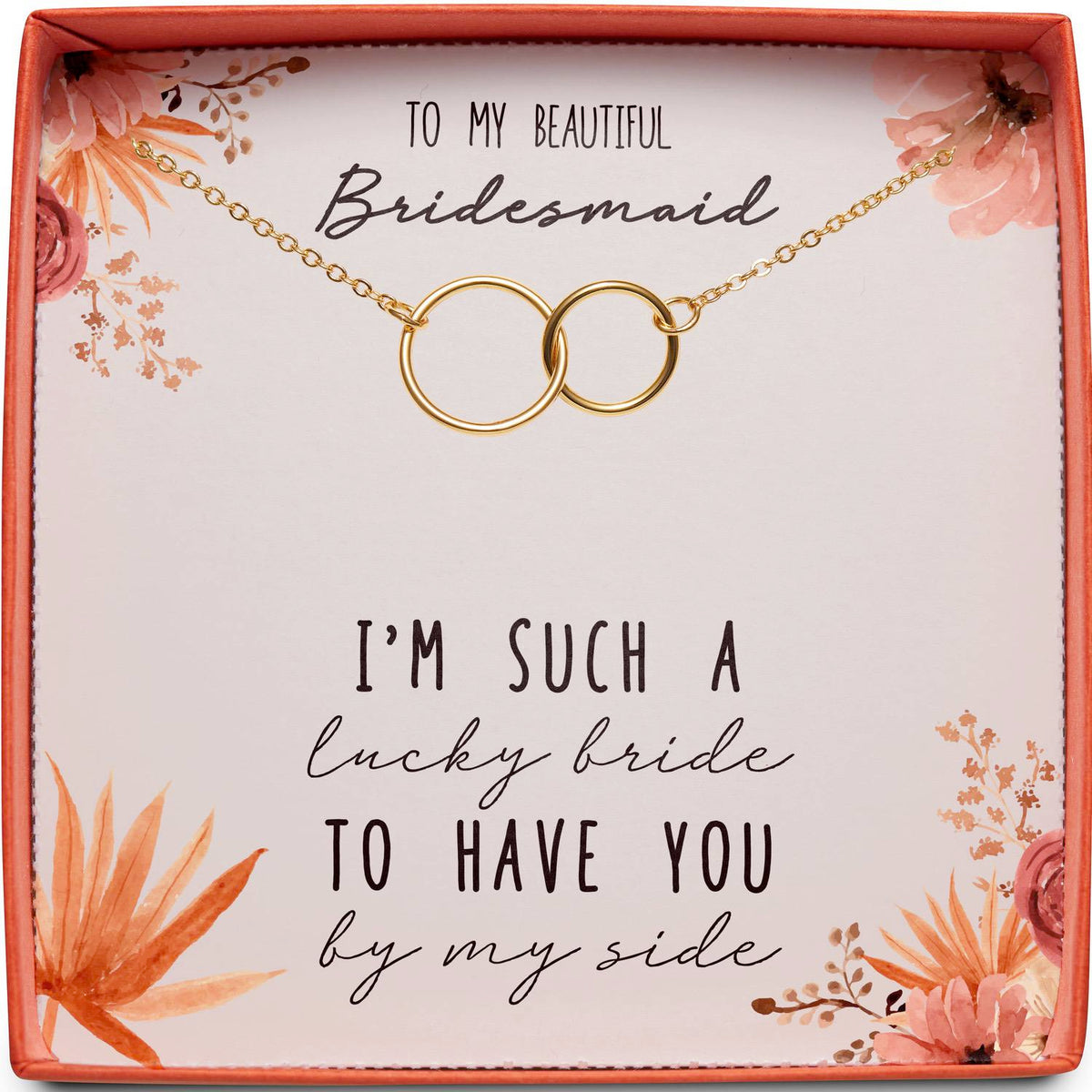 To My Beautiful Bridesmaid | Have You By My Side | Interlocking Circles