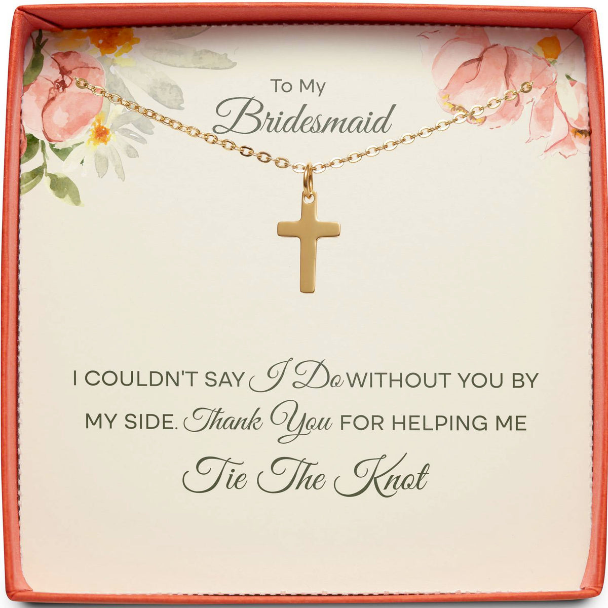 To My Bridesmaid | Couldn&#39;t Say I Do Without You | Cross Necklace