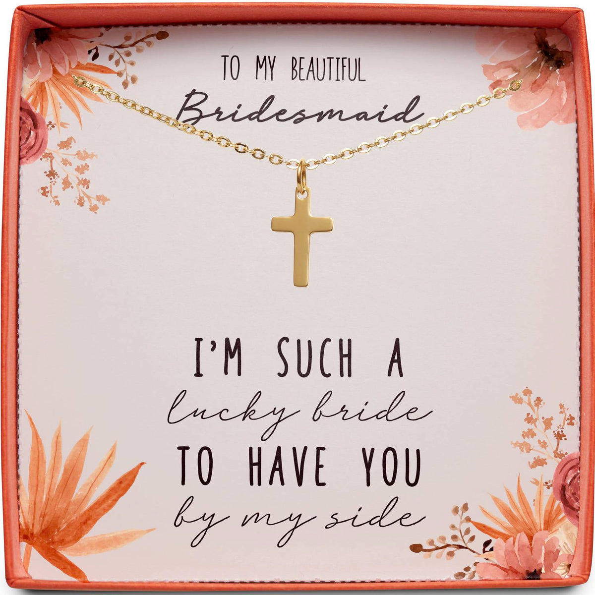 To My Beautiful Bridesmaid | Have You By My Side | Cross Necklace
