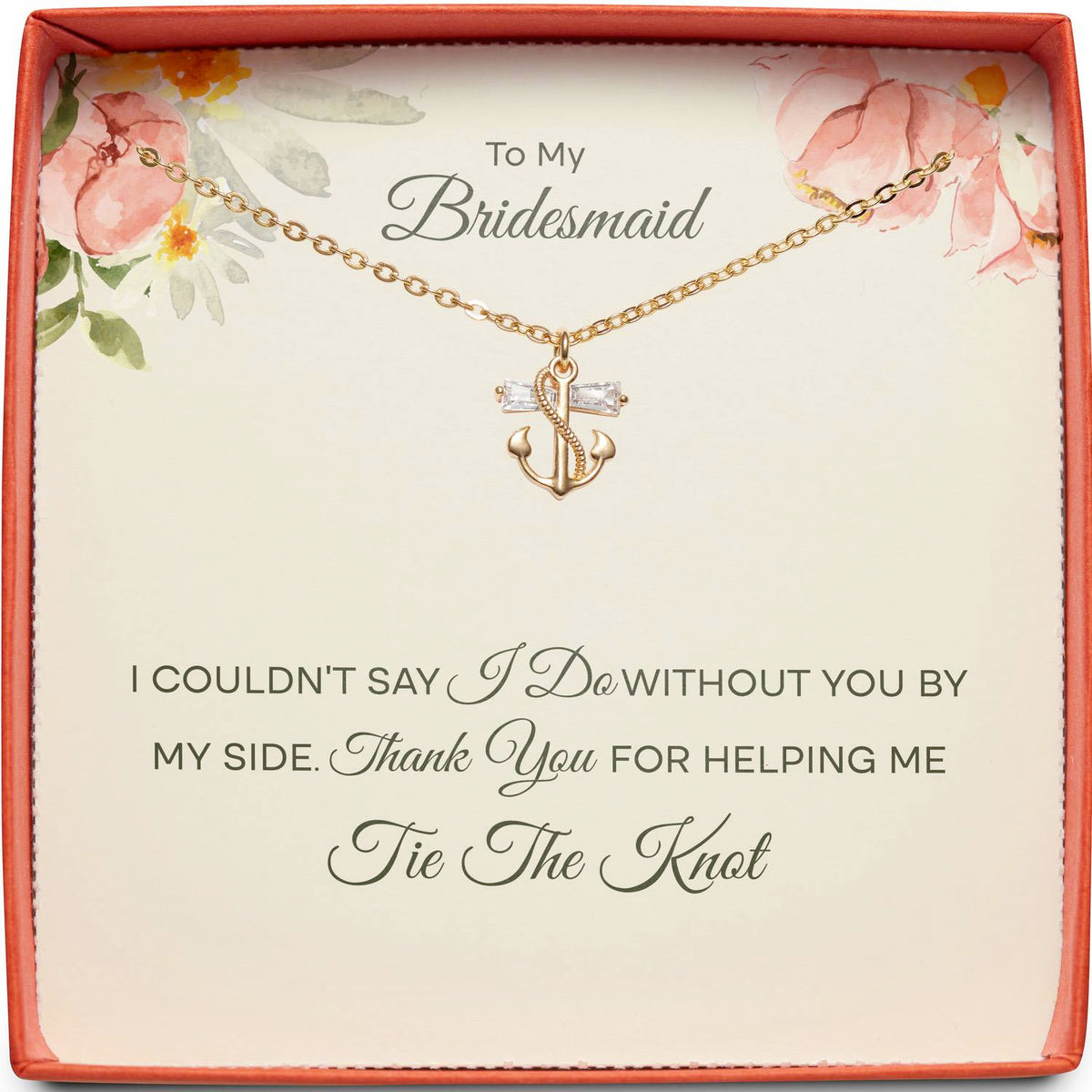 To My Bridesmaid | Couldn&#39;t Say I Do Without You | Anchor Necklace