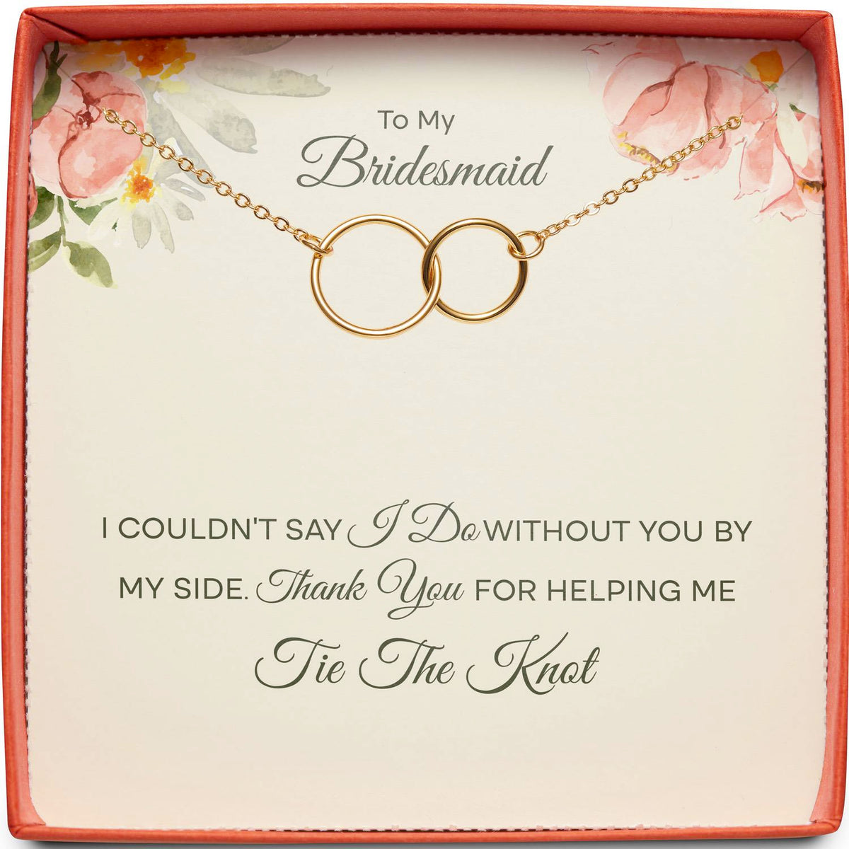 To My Bridesmaid | Couldn&#39;t Say I Do Without You | Interlocking Circles