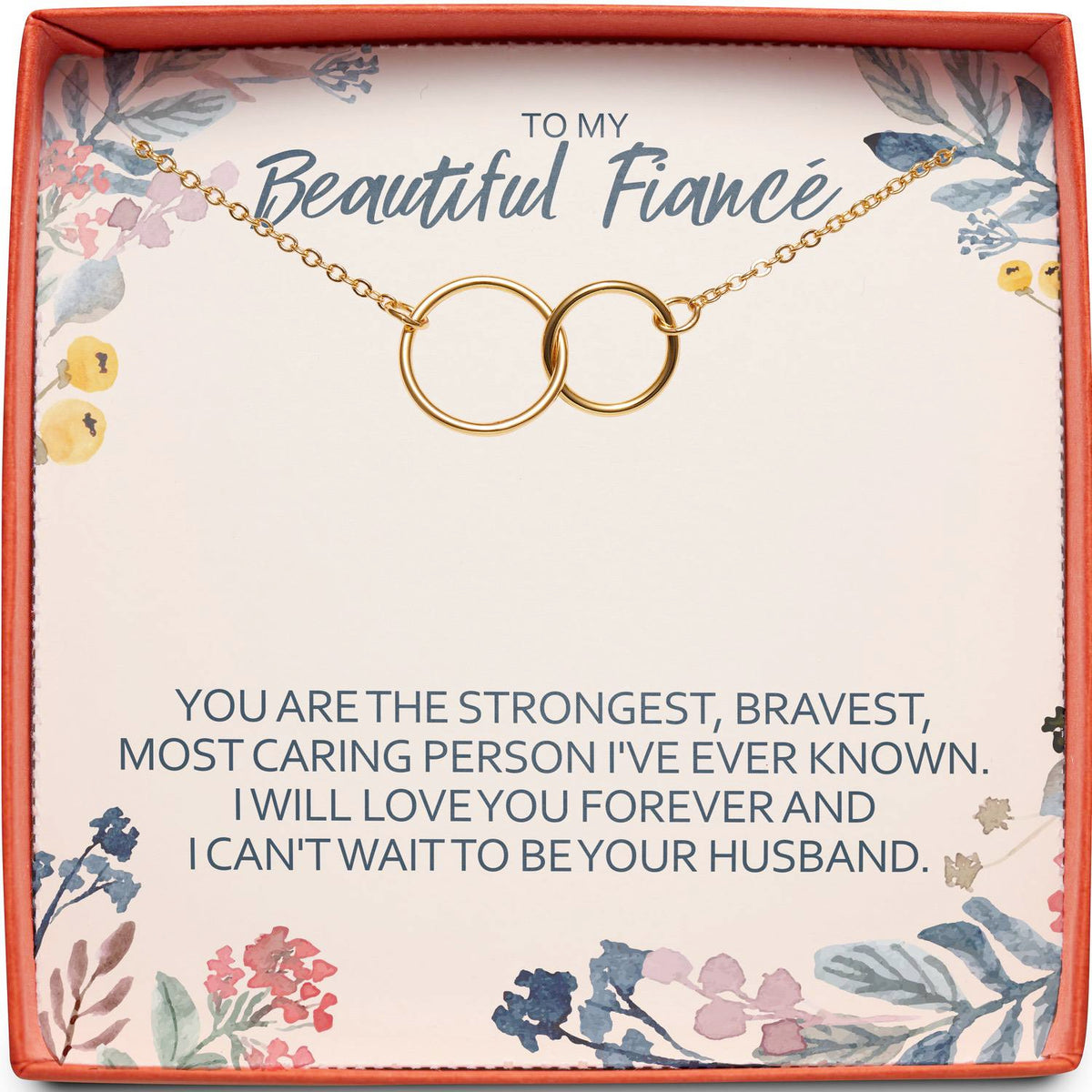 To My Beautiful Fiancé | Strongest, Bravest, Most Caring | Interlocking Circles